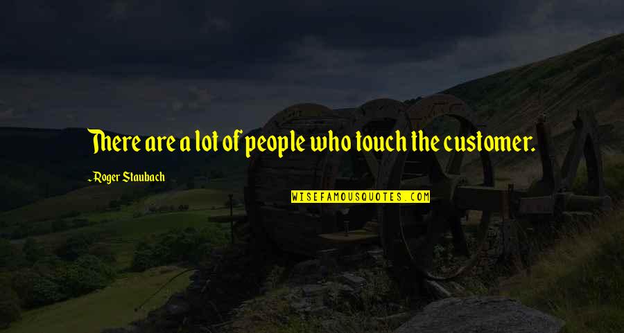 Knocking Someone Down Quotes By Roger Staubach: There are a lot of people who touch