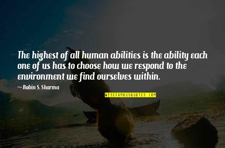Knocking Someone's World Quotes By Robin S. Sharma: The highest of all human abilities is the