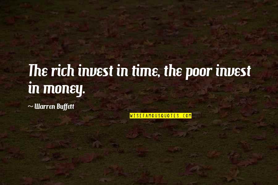 Knockouts Plano Quotes By Warren Buffett: The rich invest in time, the poor invest Knockouts Plano Quotes By Warren Buffett: The rich invest in time, the poor invest