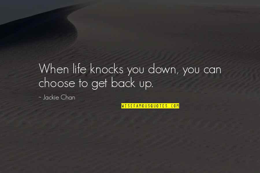 Knocks In Life Quotes By Jackie Chan: When life knocks you down, you can choose