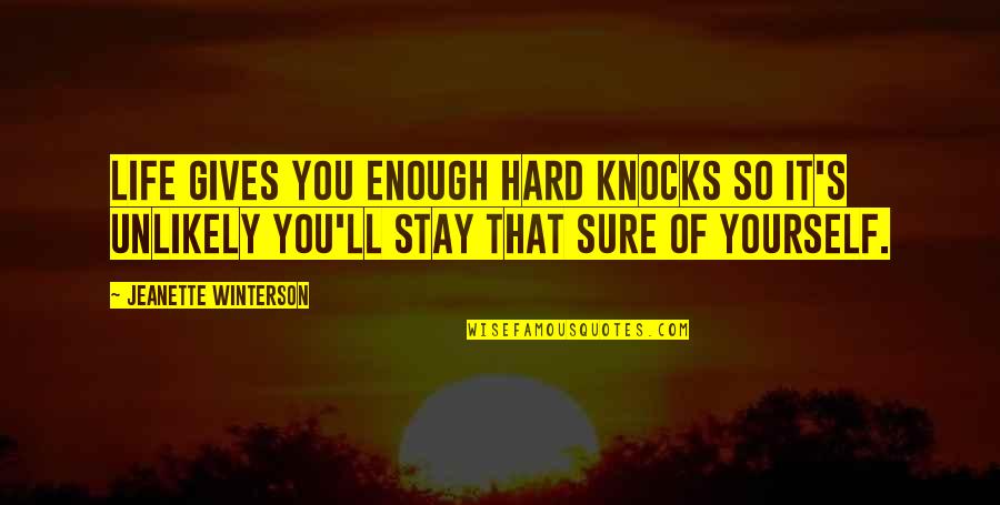 Knocks In Life Quotes By Jeanette Winterson: Life gives you enough hard knocks so it's