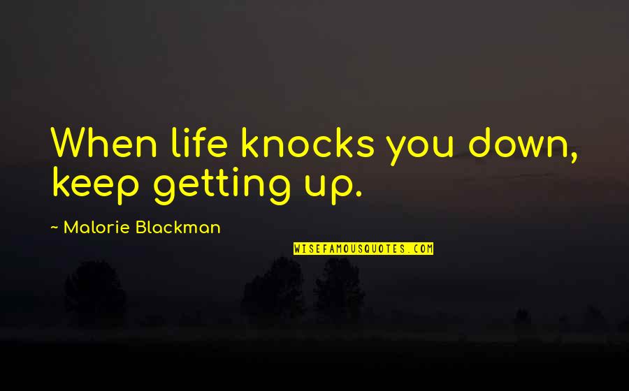 Knocks In Life Quotes By Malorie Blackman: When life knocks you down, keep getting up.