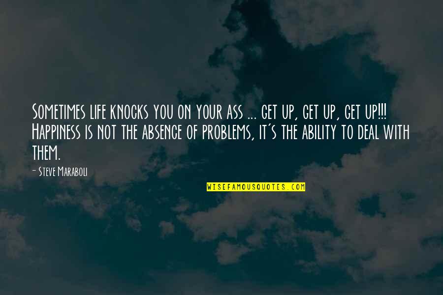 Knocks In Life Quotes By Steve Maraboli: Sometimes life knocks you on your ass ...
