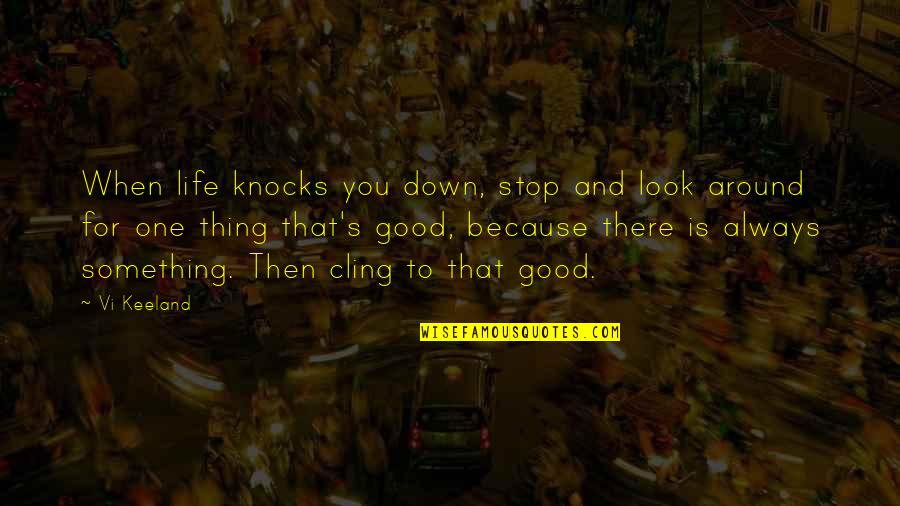 Knocks In Life Quotes By Vi Keeland: When life knocks you down, stop and look