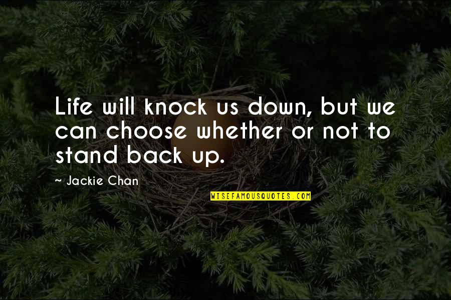 Knocks You Down Quotes By Jackie Chan: Life will knock us down, but we can