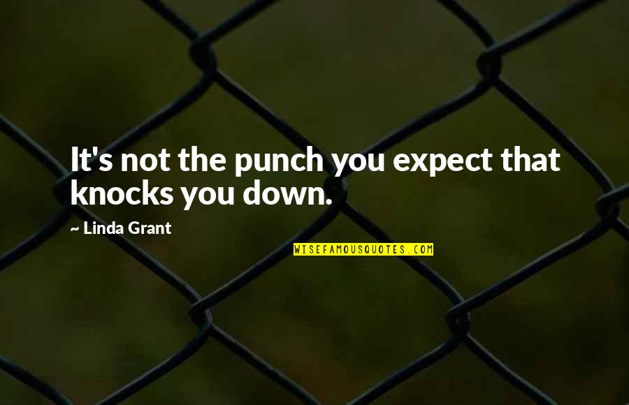 Knocks You Down Quotes By Linda Grant: It's not the punch you expect that knocks