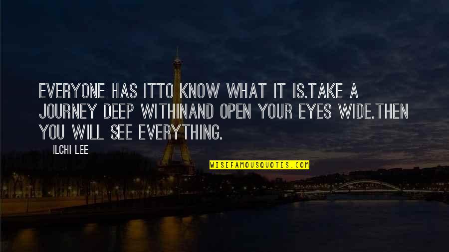 Knocky Face Quotes By Ilchi Lee: Everyone has itTo know what it is.Take a Knocky Face Quotes By Ilchi Lee: Everyone has itTo know what it is.Take a