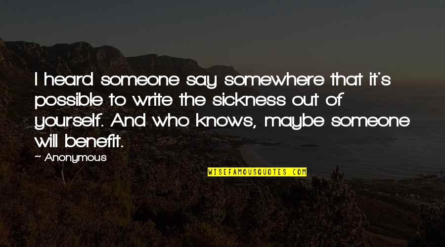 Knodel Dumplings Quotes By Anonymous: I heard someone say somewhere that it's possible