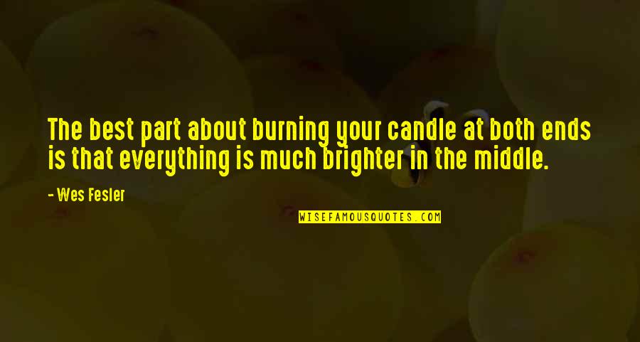 Knoebels Camping Quotes By Wes Fesler: The best part about burning your candle at Knoebels Camping Quotes By Wes Fesler: The best part about burning your candle at