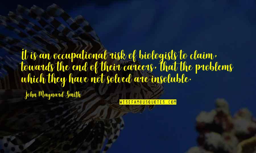 Knoebels Flying Quotes By John Maynard Smith: It is an occupational risk of biologists to Knoebels Flying Quotes By John Maynard Smith: It is an occupational risk of biologists to