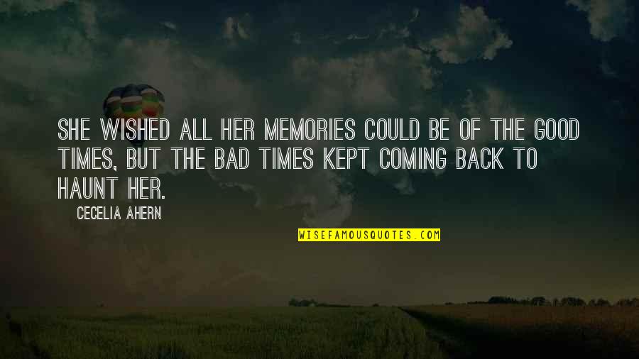 Knoeselloop Quotes By Cecelia Ahern: She wished all her memories could be of Knoeselloop Quotes By Cecelia Ahern: She wished all her memories could be of