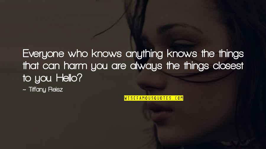 Knoff Md Quotes By Tiffany Reisz: Everyone who knows anything knows the things that Knoff Md Quotes By Tiffany Reisz: Everyone who knows anything knows the things that