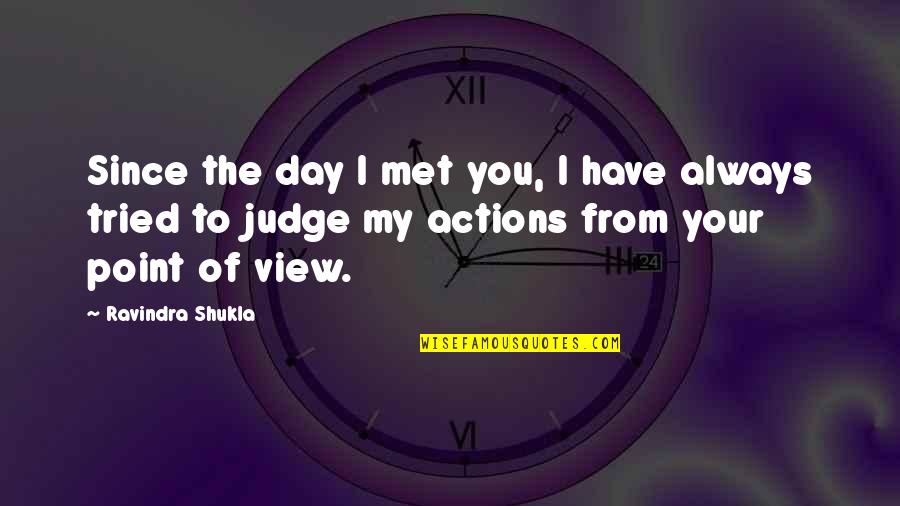 Knoledge Quotes By Ravindra Shukla: Since the day I met you, I have