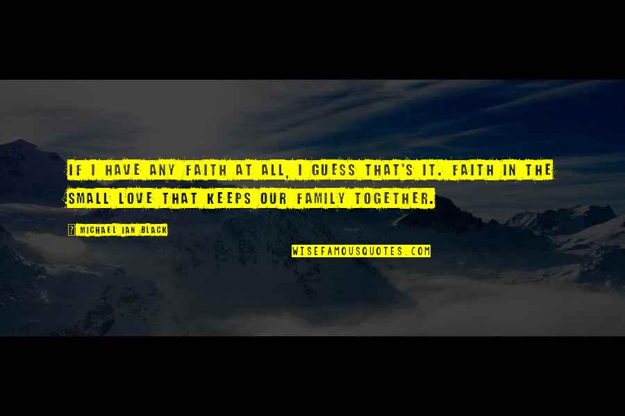 Knolly Endorphin Quotes By Michael Ian Black: If I have any faith at all, I