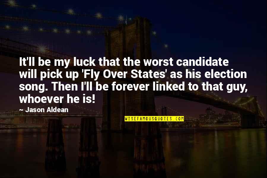 Knoop Hardness Quotes By Jason Aldean: It'll be my luck that the worst candidate