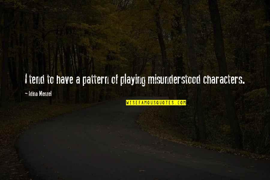 Knooppuntenroute Quotes By Idina Menzel: I tend to have a pattern of playing