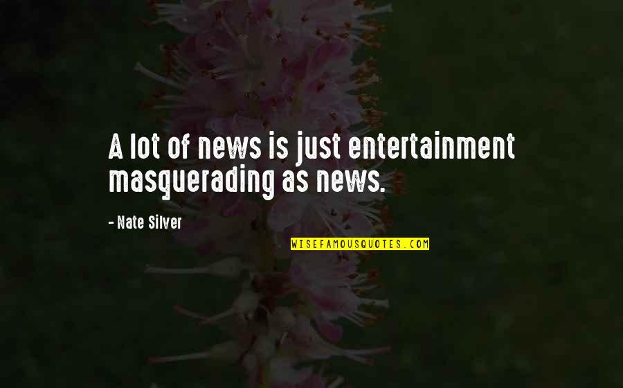Knooppuntenroute Quotes By Nate Silver: A lot of news is just entertainment masquerading
