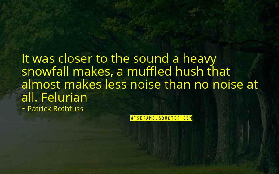 Knopf Quotes By Patrick Rothfuss: It was closer to the sound a heavy