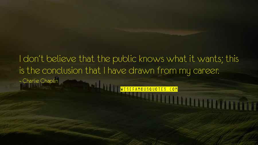 Knorr Pasta Quotes By Charlie Chaplin: I don't believe that the public knows what Knorr Pasta Quotes By Charlie Chaplin: I don't believe that the public knows what
