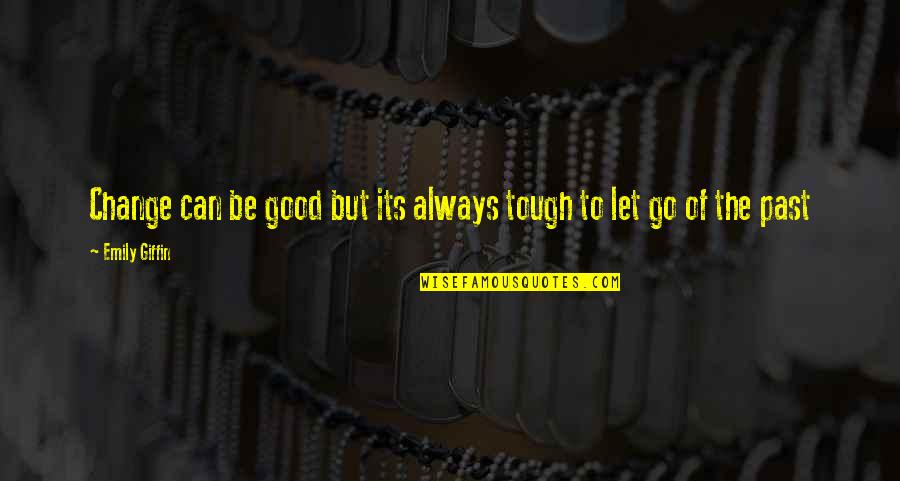 Knorr Pasta Quotes By Emily Giffin: Change can be good but its always tough