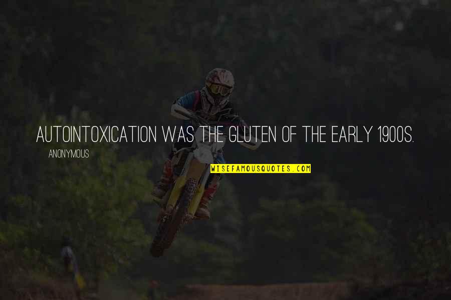 Knorr Quotes By Anonymous: Autointoxication was the gluten of the early 1900s.