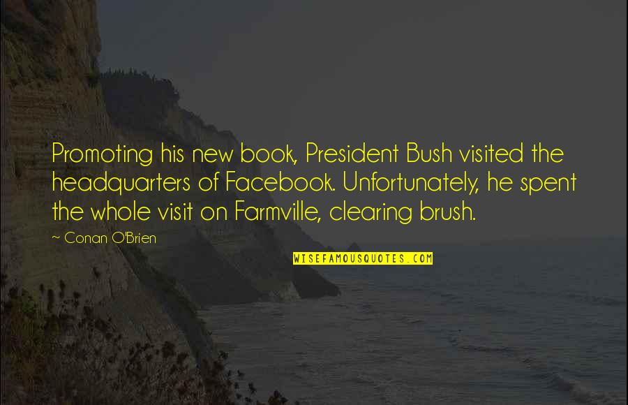 Knot Ring Quotes By Conan O'Brien: Promoting his new book, President Bush visited the
