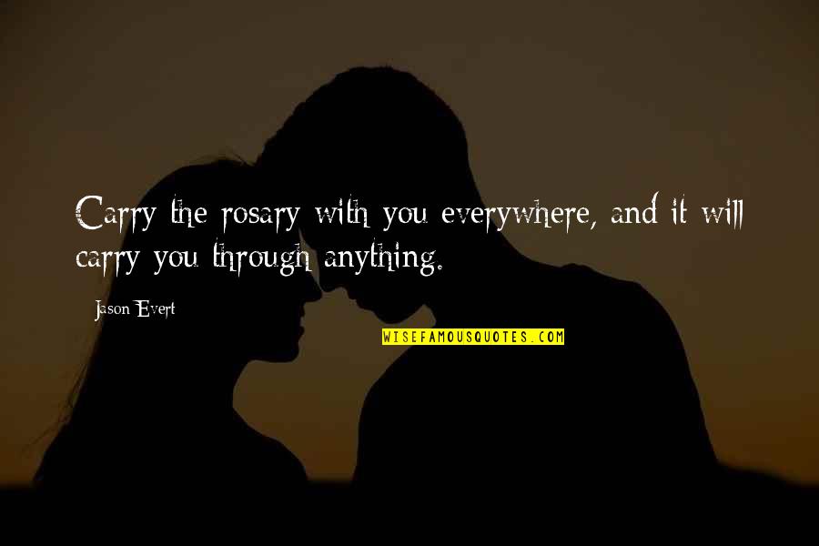 Knotek Daughters Quotes By Jason Evert: Carry the rosary with you everywhere, and it