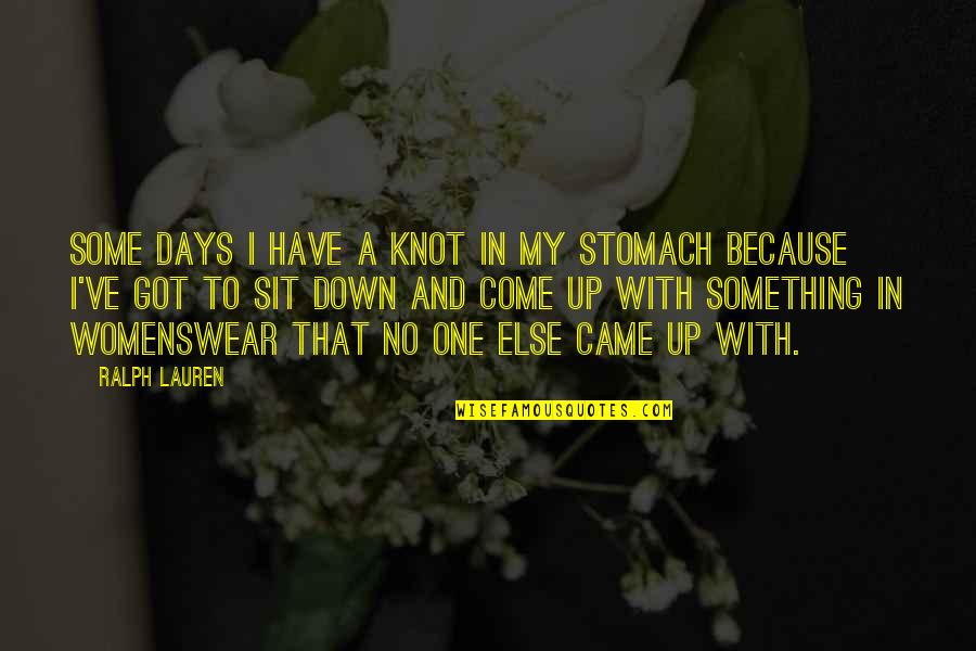 Knots Quotes By Ralph Lauren: Some days I have a knot in my