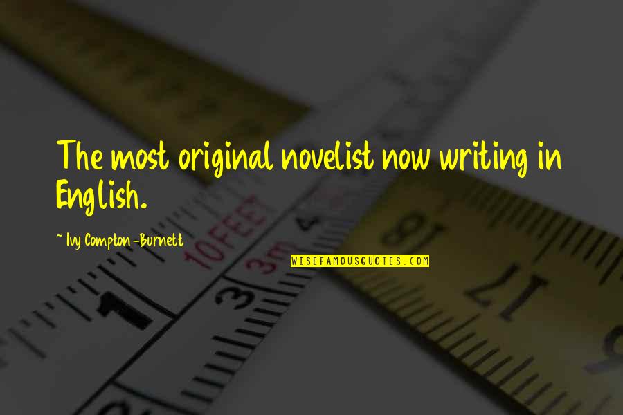 Knotter Quotes By Ivy Compton-Burnett: The most original novelist now writing in English. Knotter Quotes By Ivy Compton-Burnett: The most original novelist now writing in English.