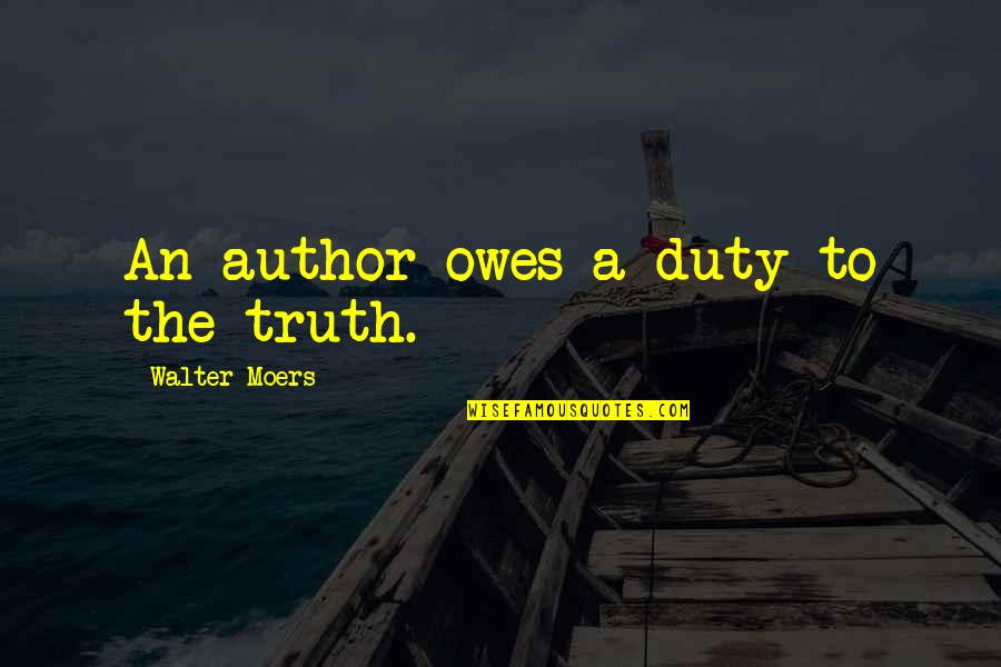 Knottiness 7 Quotes By Walter Moers: An author owes a duty to the truth. Knottiness 7 Quotes By Walter Moers: An author owes a duty to the truth.