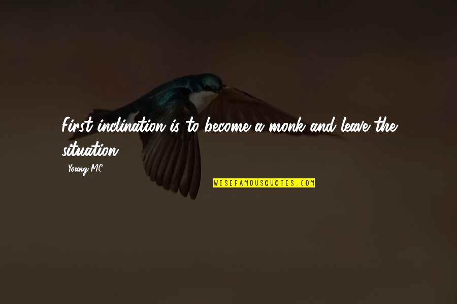 Knotting Quotes By Young MC: First inclination is to become a monk and