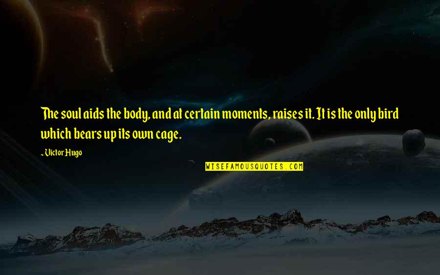 Knotting Tool Quotes By Victor Hugo: The soul aids the body, and at certain Knotting Tool Quotes By Victor Hugo: The soul aids the body, and at certain