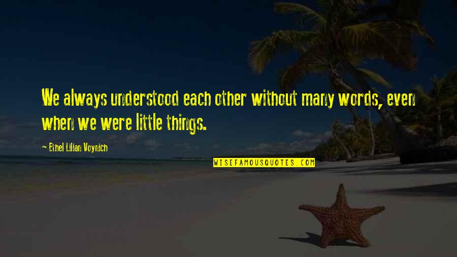 Knotweed Eradication Quotes By Ethel Lilian Voynich: We always understood each other without many words, Knotweed Eradication Quotes By Ethel Lilian Voynich: We always understood each other without many words,
