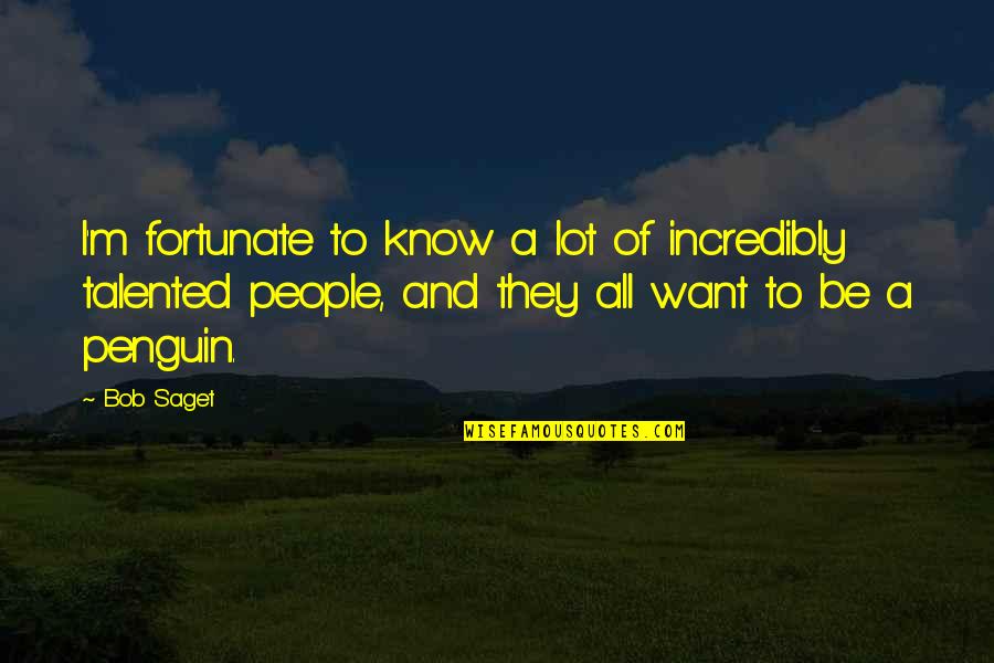 Know All Quotes By Bob Saget: I'm fortunate to know a lot of incredibly