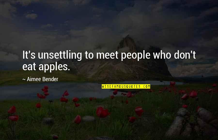 Know Alls Quotes By Aimee Bender: It's unsettling to meet people who don't eat Know Alls Quotes By Aimee Bender: It's unsettling to meet people who don't eat