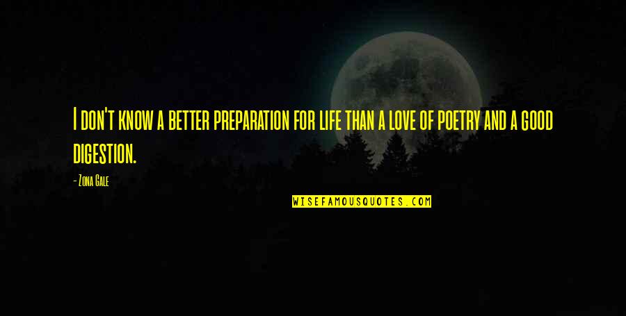 Know Better Quotes By Zona Gale: I don't know a better preparation for life