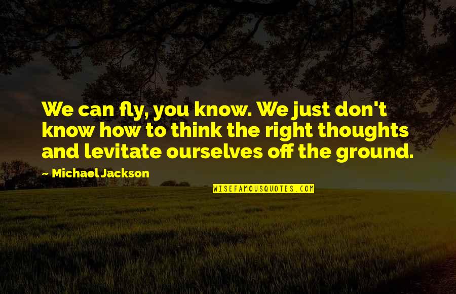 Know How To Fly Quotes By Michael Jackson: We can fly, you know. We just don't Know How To Fly Quotes By Michael Jackson: We can fly, you know. We just don't