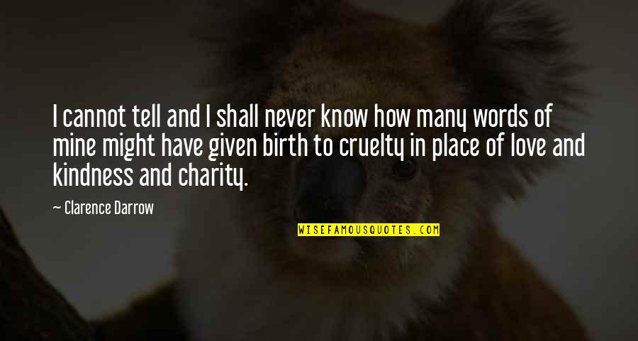 Know How To Love Quotes By Clarence Darrow: I cannot tell and I shall never know Know How To Love Quotes By Clarence Darrow: I cannot tell and I shall never know