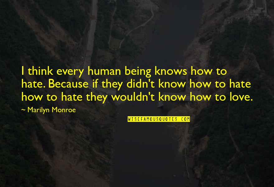 Know How To Love Quotes By Marilyn Monroe: I think every human being knows how to Know How To Love Quotes By Marilyn Monroe: I think every human being knows how to