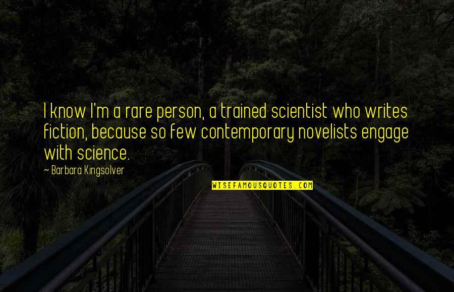 Know It All Person Quotes By Barbara Kingsolver: I know I'm a rare person, a trained