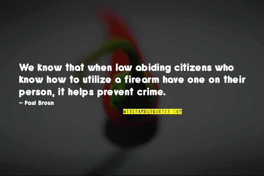 Know It All Person Quotes By Paul Broun: We know that when law abiding citizens who