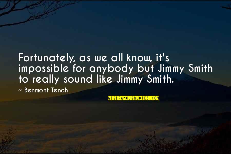 Know It Quotes By Benmont Tench: Fortunately, as we all know, it's impossible for