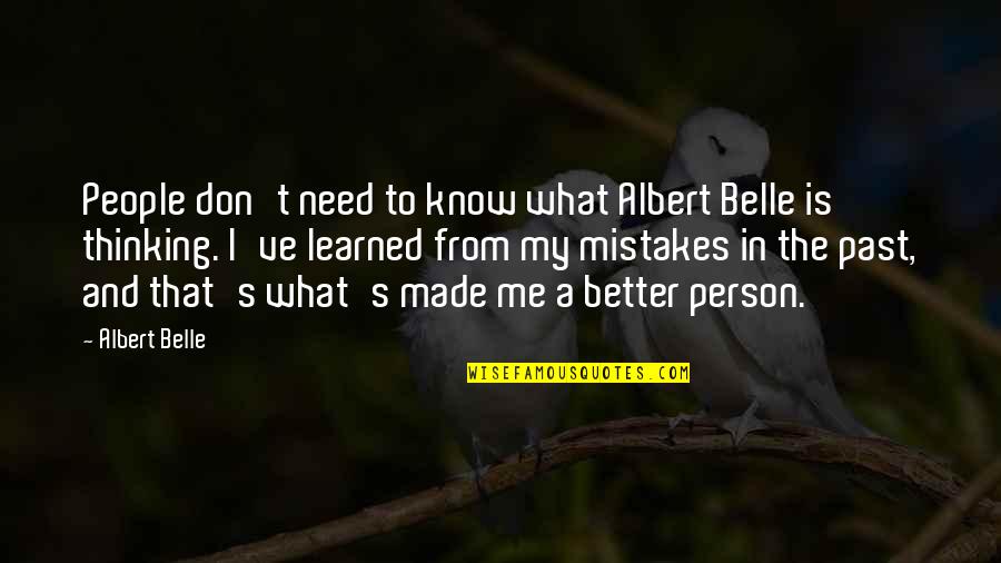 Know Me Better Quotes By Albert Belle: People don't need to know what Albert Belle