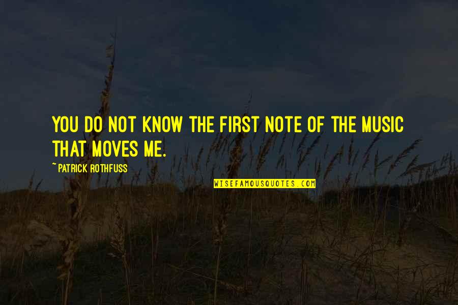 Know Me First Quotes By Patrick Rothfuss: You do not know the first note of