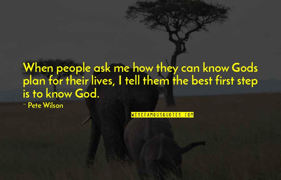 Know Me First Quotes By Pete Wilson: When people ask me how they can know