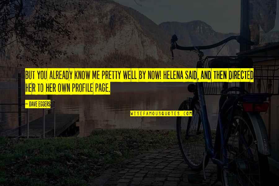 Know Me So Well Quotes By Dave Eggers: But you already know me pretty well by