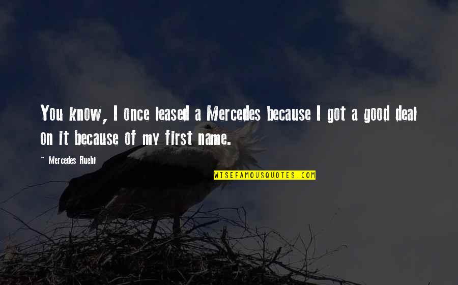 Know My Name Quotes By Mercedes Ruehl: You know, I once leased a Mercedes because