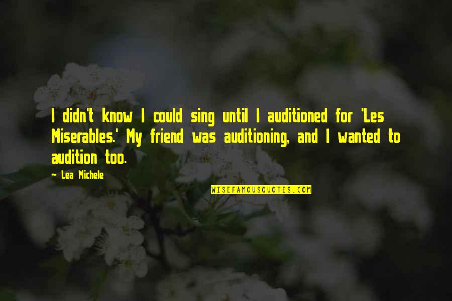 Know My Quotes By Lea Michele: I didn't know I could sing until I Know My Quotes By Lea Michele: I didn't know I could sing until I