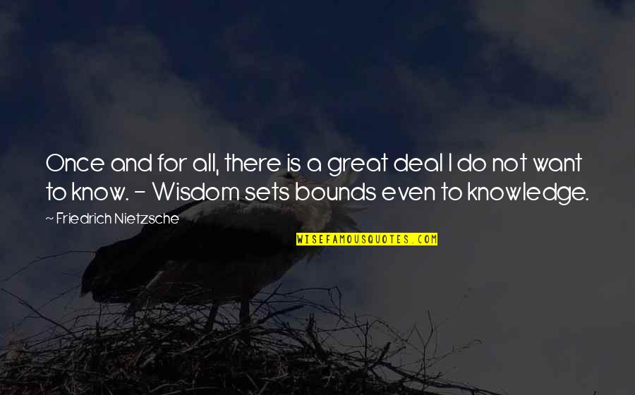 Know No Bounds Quotes By Friedrich Nietzsche: Once and for all, there is a great