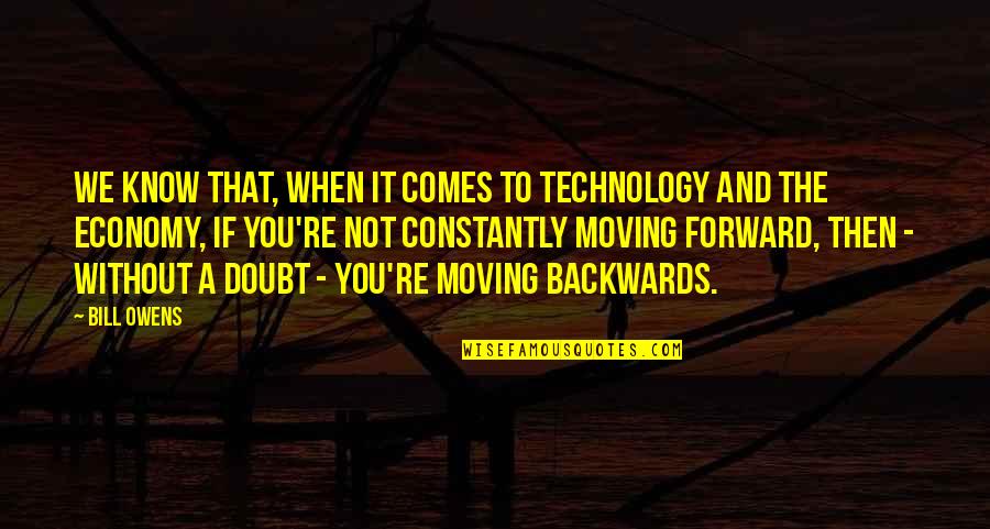 Know Not Quotes By Bill Owens: We know that, when it comes to technology